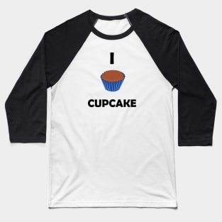 Funny design saying I Cupcake, Bakery, cute delicious cupcake Baseball T-Shirt